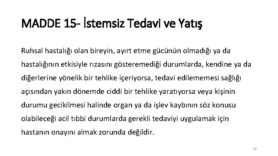 MADDE 15 - İstemsiz Tedavi ve Yatış Ruhsal hastalığı olan bireyin, ayırt etme gücünün