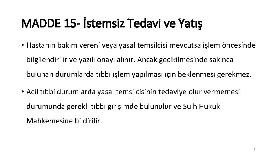 MADDE 15 - İstemsiz Tedavi ve Yatış • Hastanın bakım vereni veya yasal temsilcisi