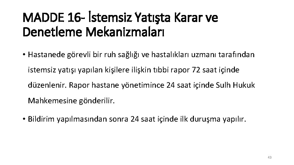 MADDE 16 - İstemsiz Yatışta Karar ve Denetleme Mekanizmaları • Hastanede görevli bir ruh