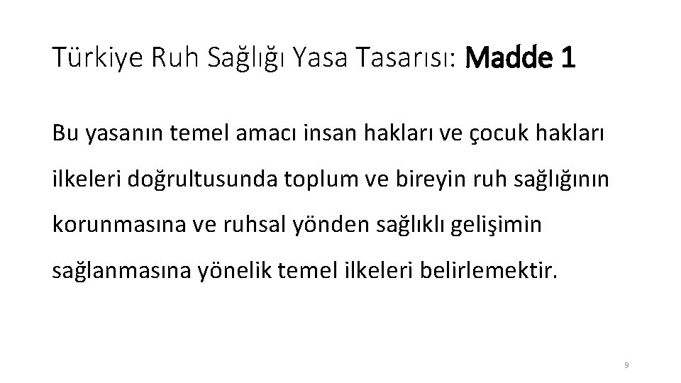 Türkiye Ruh Sağlığı Yasa Tasarısı: Madde 1 Bu yasanın temel amacı insan hakları ve