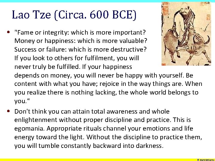 Lao Tze (Circa. 600 BCE) • "Fame or integrity: which is more important? Money