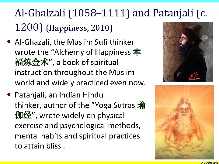 Al-Ghalzali (1058– 1111) and Patanjali (c. 1200) (Happiness, 2010) • Al-Ghazali, the Muslim Sufi