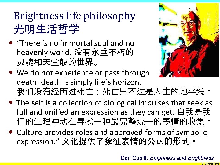 Brightness life philosophy 光明生活哲学 • “There is no immortal soul and no heavenly world.