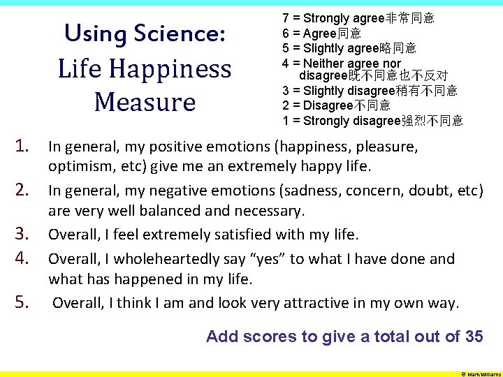 Using Science: Life Happiness Measure 7 = Strongly agree非常同意 6 = Agree同意 5 =
