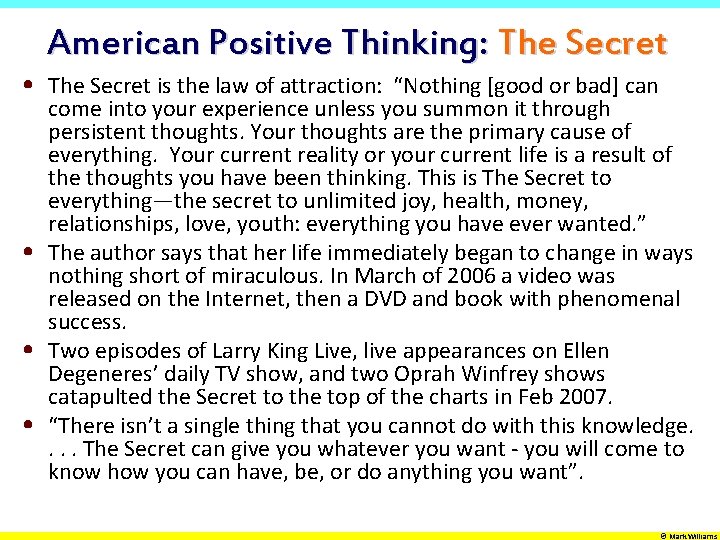 American Positive Thinking: The Secret • The Secret is the law of attraction: “Nothing