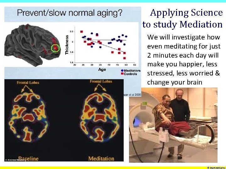 Applying Science to study Mediation We will investigate how even meditating for just 2