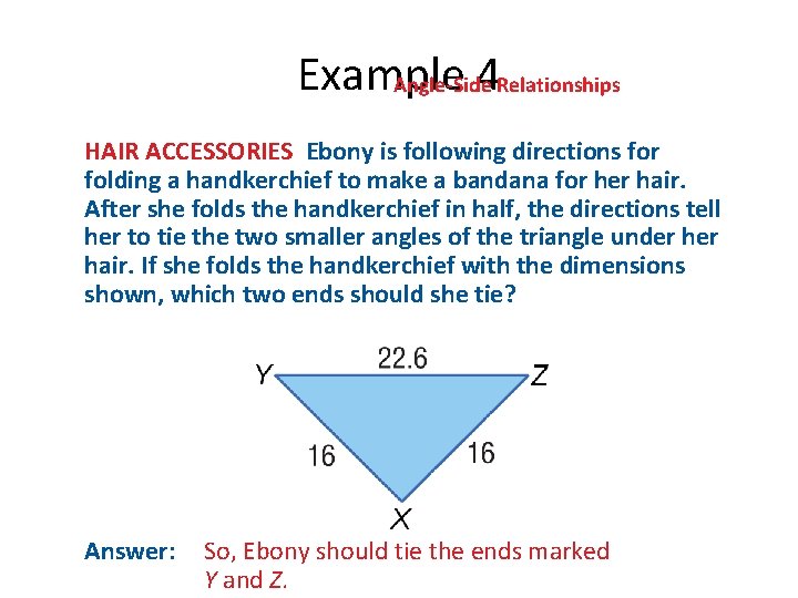 Example 4 Relationships Angle-Side HAIR ACCESSORIES Ebony is following directions for folding a handkerchief Example 4 Relationships Angle-Side HAIR ACCESSORIES Ebony is following directions for folding a handkerchief