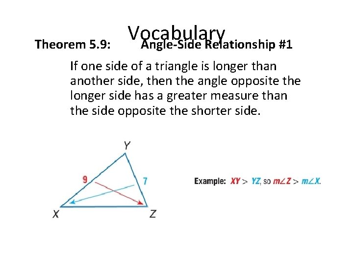 Theorem 5. 9: Vocabulary Angle-Side Relationship #1 If one side of a triangle is Theorem 5. 9: Vocabulary Angle-Side Relationship #1 If one side of a triangle is