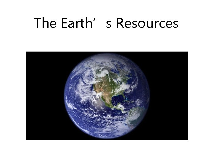 The Earth’s Resources 