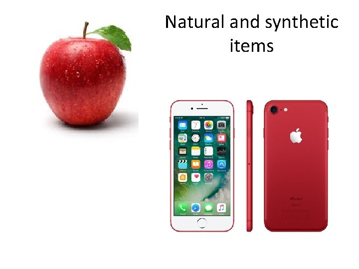 Natural and synthetic items 