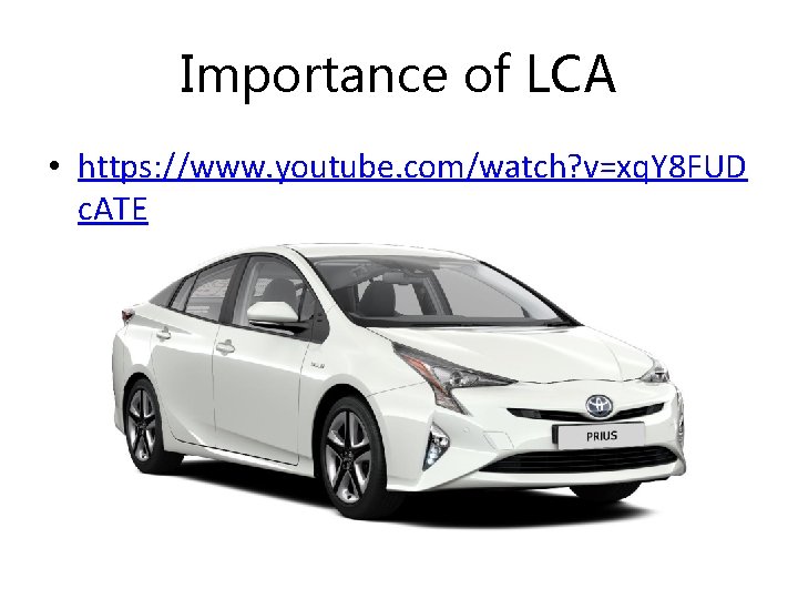 Importance of LCA • https: //www. youtube. com/watch? v=xq. Y 8 FUD c. ATE