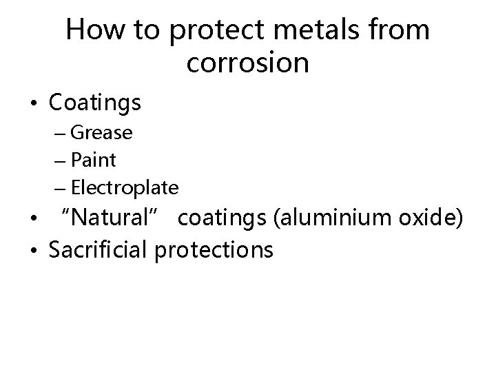 How to protect metals from corrosion • Coatings – Grease – Paint – Electroplate