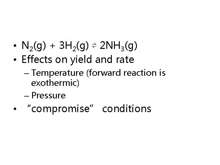  • N 2(g) + 3 H 2(g) ⇌ 2 NH 3(g) • Effects