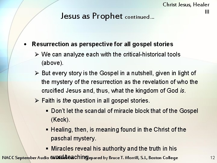 Jesus as Prophet continued … Christ Jesus, Healer III Resurrection as perspective for all