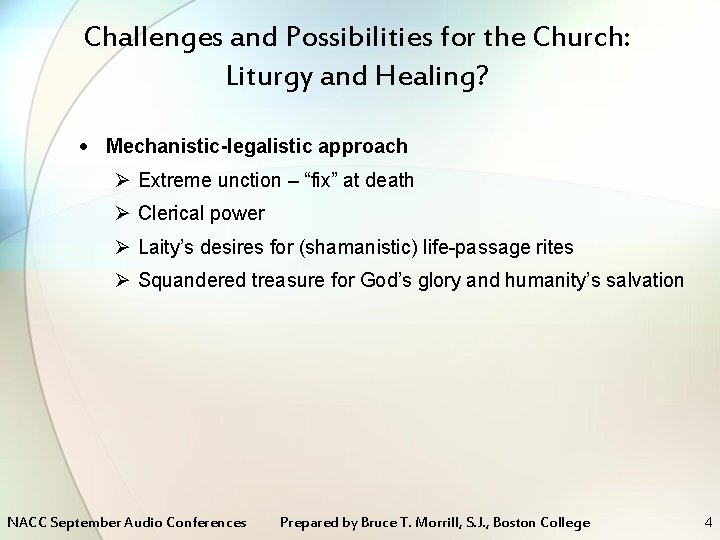Challenges and Possibilities for the Church: Liturgy and Healing? Mechanistic-legalistic approach Ø Extreme unction