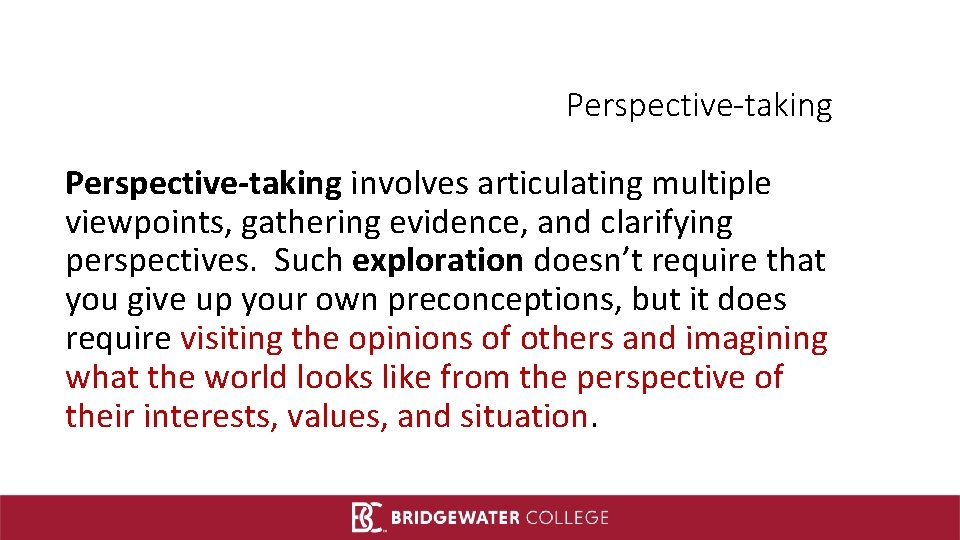 Perspective-taking involves articulating multiple viewpoints, gathering evidence, and clarifying perspectives. Such exploration doesn’t require