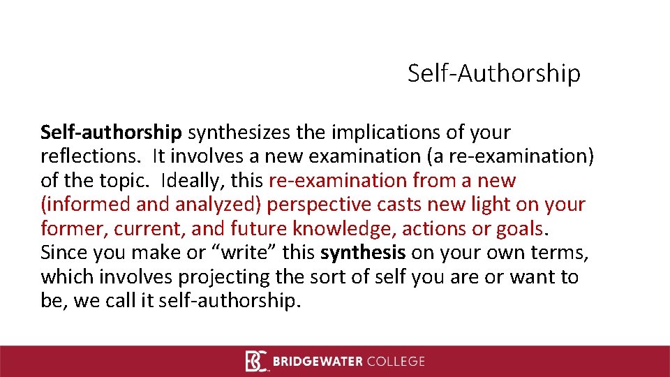 Self-Authorship Self-authorship synthesizes the implications of your reflections. It involves a new examination (a
