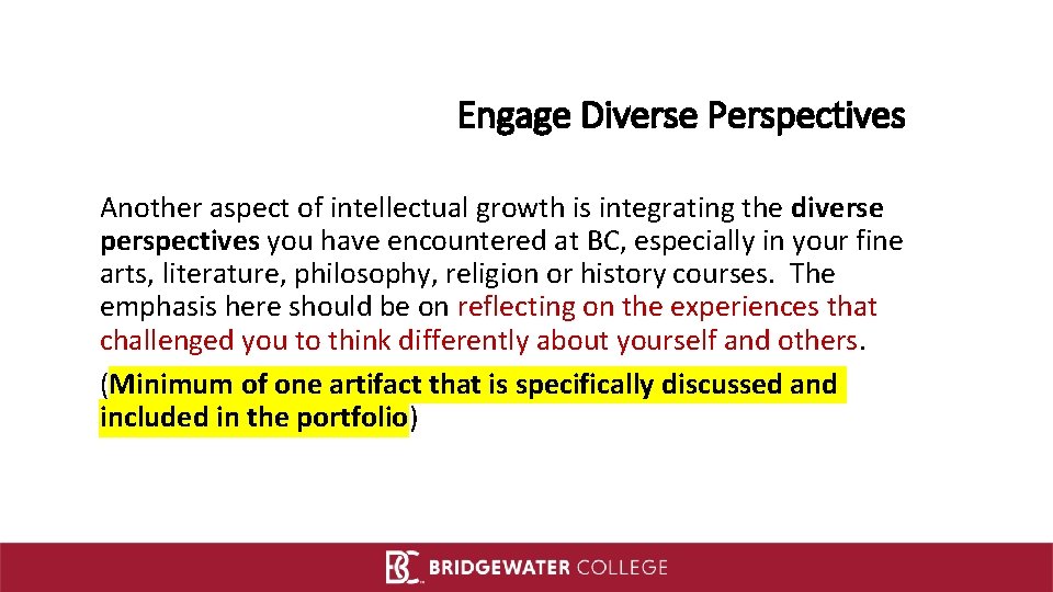 Engage Diverse Perspectives Another aspect of intellectual growth is integrating the diverse perspectives you