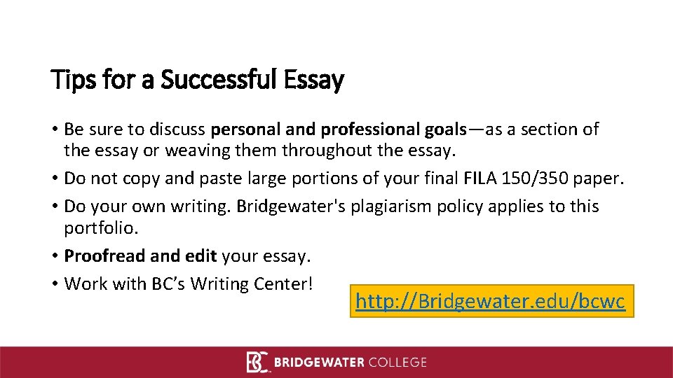 Tips for a Successful Essay • Be sure to discuss personal and professional goals—as