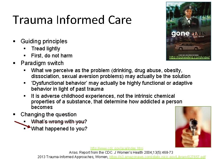 Trauma Informed Care § Guiding principles § § Tread lightly First, do not harm