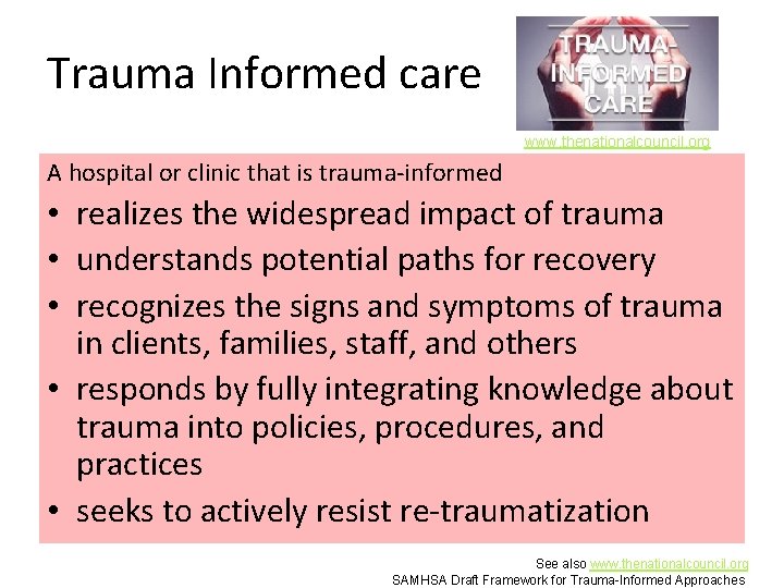 Trauma Informed care www. thenationalcouncil. org A hospital or clinic that is trauma-informed •