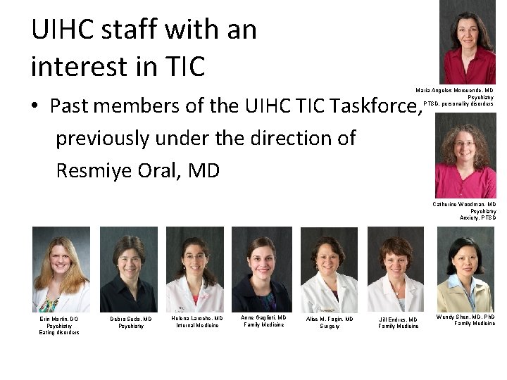 UIHC staff with an interest in TIC Maria Angeles Morcuende, MD Psychiatry PTSD, personality