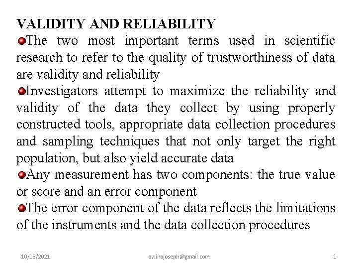 VALIDITY AND RELIABILITY The two most important terms used in scientific research to refer