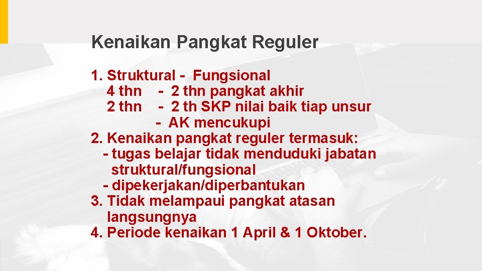 Kenaikan Pangkat Reguler 1. Struktural - Fungsional 4 thn - 2 thn pangkat akhir