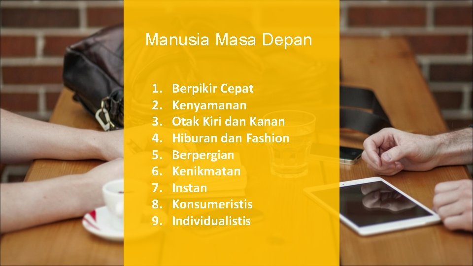 Manusia Masa Depan 1. 2. 3. 4. 5. 6. 7. 8. 9. Berpikir Cepat