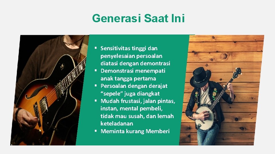 Generasi Saat Ini § Sensitivitas tinggi dan penyelesaian persoalan diatasi dengan demontrasi § Demonstrasi