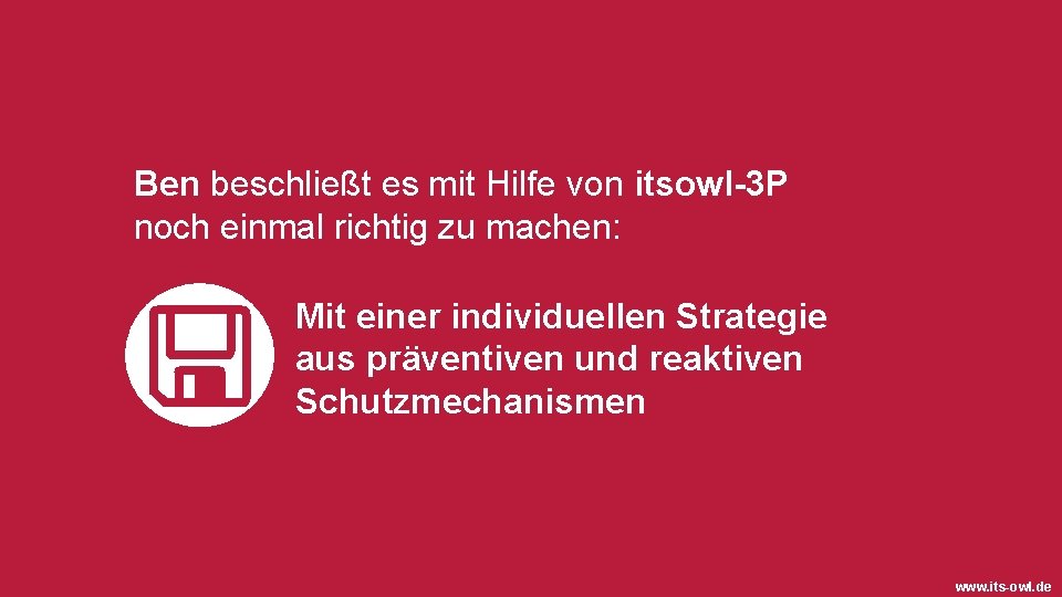 Ben beschließt es mit Hilfe von itsowl-3 P noch einmal richtig zu machen: Mit