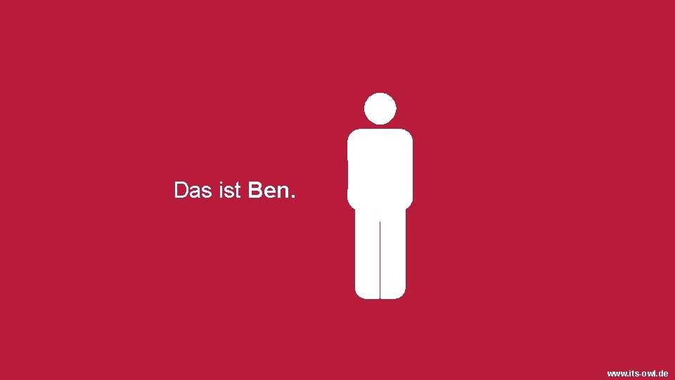 Das ist Ben. www. its-owl. de 