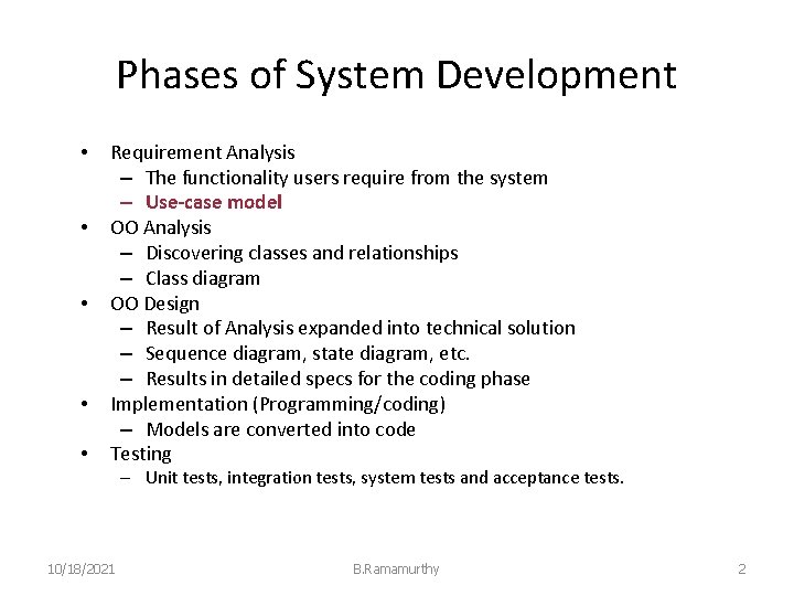 Phases of System Development • • • Requirement Analysis – The functionality users require