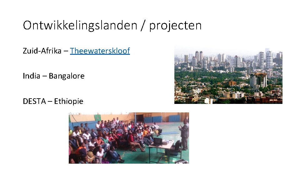 Ontwikkelingslanden / projecten Zuid-Afrika – Theewaterskloof India – Bangalore DESTA – Ethiopie 