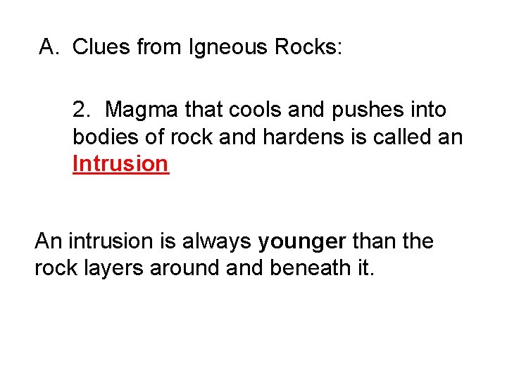 A. Clues from Igneous Rocks: 2. Magma that cools and pushes into bodies of A. Clues from Igneous Rocks: 2. Magma that cools and pushes into bodies of