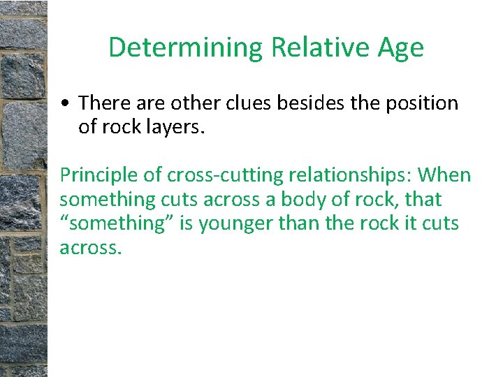 Determining Relative Age • There are other clues besides the position of rock layers. Determining Relative Age • There are other clues besides the position of rock layers.