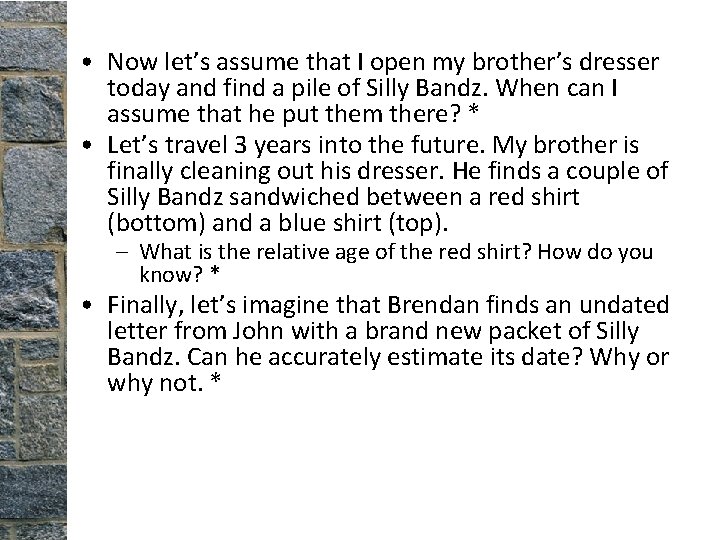 • Now let’s assume that I open my brother’s dresser today and find • Now let’s assume that I open my brother’s dresser today and find