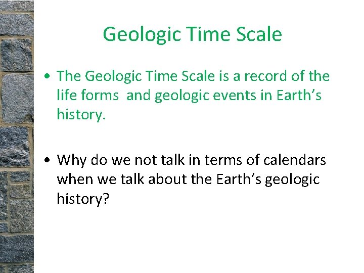 Geologic Time Scale • The Geologic Time Scale is a record of the life Geologic Time Scale • The Geologic Time Scale is a record of the life