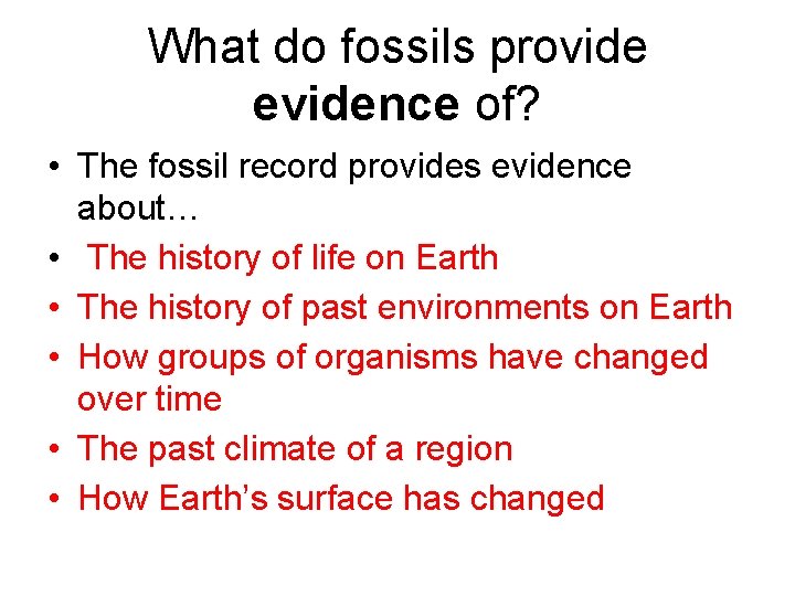 What do fossils provide evidence of? • The fossil record provides evidence about… • What do fossils provide evidence of? • The fossil record provides evidence about… •