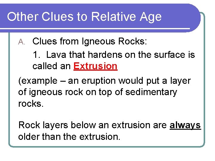 Other Clues to Relative Age A. Clues from Igneous Rocks: 1. Lava that hardens Other Clues to Relative Age A. Clues from Igneous Rocks: 1. Lava that hardens