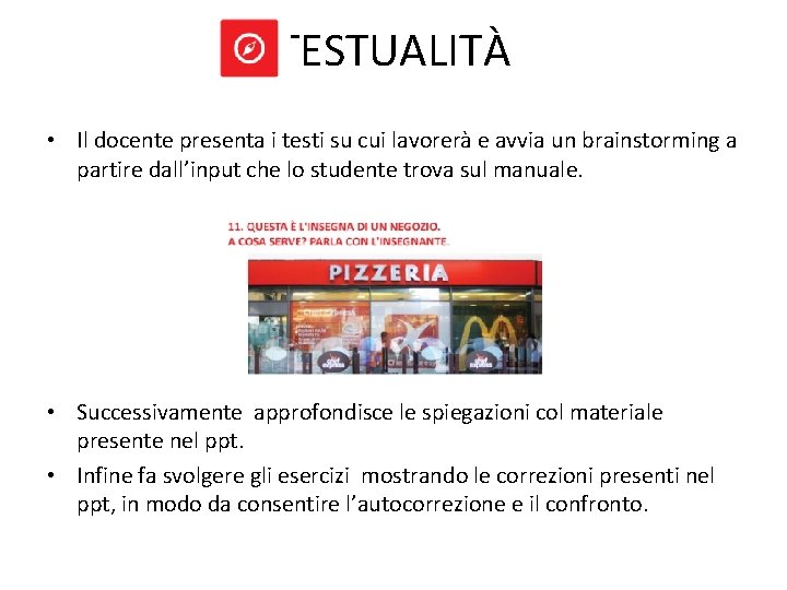 TESTUALITÀ • Il docente presenta i testi su cui lavorerà e avvia un brainstorming