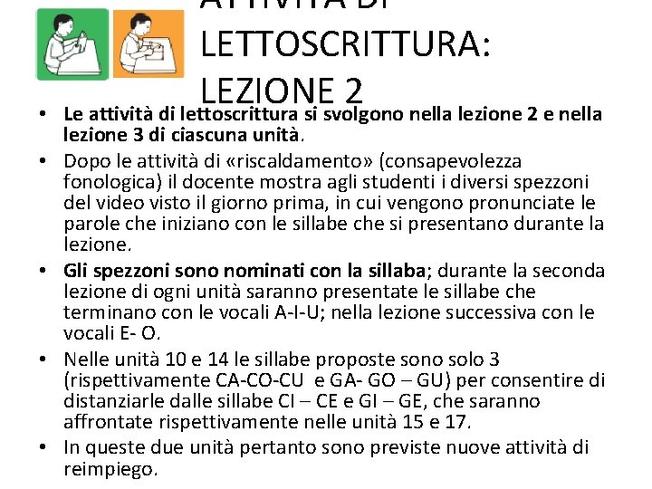  • • • ATTIVITÀ DI LETTOSCRITTURA: LEZIONE 2 Le attività di lettoscrittura si