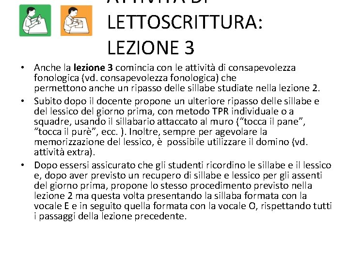 ATTIVITÀ DI LETTOSCRITTURA: LEZIONE 3 • Anche la lezione 3 comincia con le attività