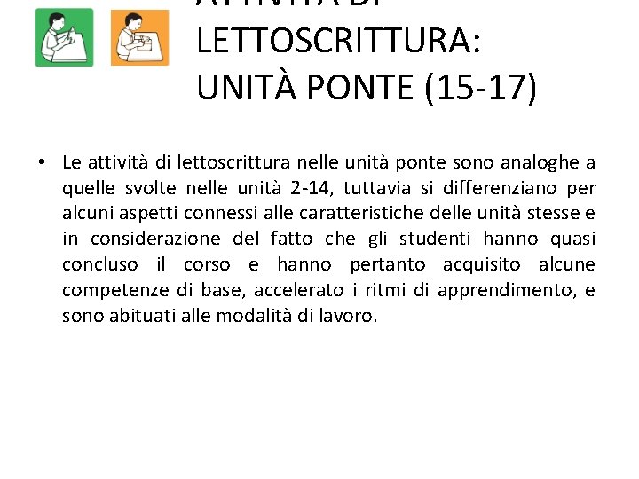 ATTIVITÀ DI LETTOSCRITTURA: UNITÀ PONTE (15 -17) • Le attività di lettoscrittura nelle unità