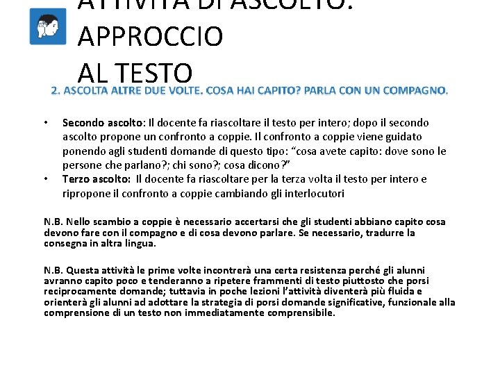 ATTIVITÀ DI ASCOLTO: APPROCCIO AL TESTO • • Secondo ascolto: Il docente fa riascoltare