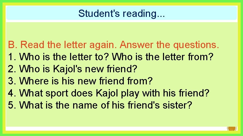 Student's reading. . . B. Read the letter again. Answer the questions. 1. Who