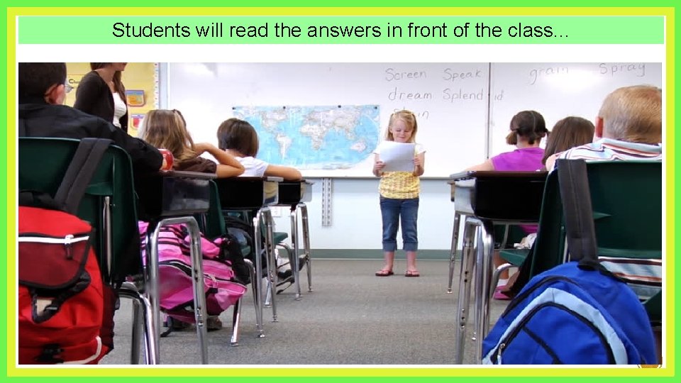 Students will read the answers in front of the class. . . 