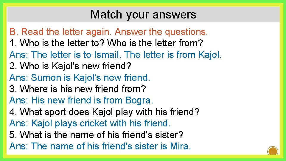 Match your answers B. Read the letter again. Answer the questions. 1. Who is