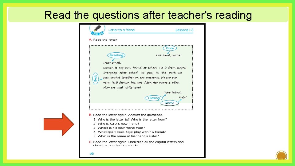Read the questions after teacher's reading 
