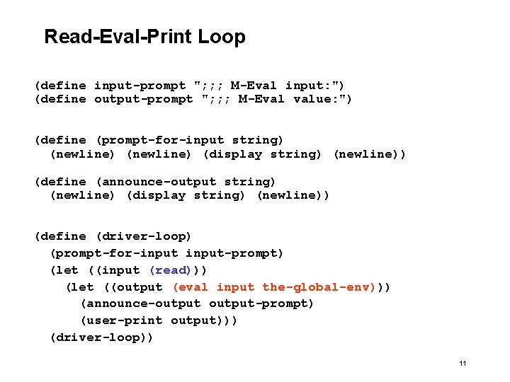 Read-Eval-Print Loop (define input-prompt "; ; ; M-Eval input: ") (define output-prompt "; ;